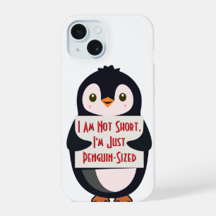 I Am Not Short, I'm Just Penguin-Sized iPhone 15 Case