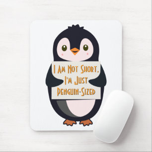 I Am Not Short, I'm Just Penguin-Sized Mouse Pad