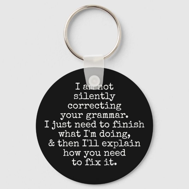 I Am Not Silently Correcting Your Grammar, Black Key Ring (Front)
