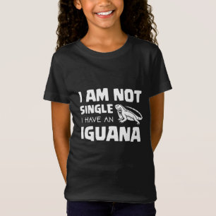 I am not single I have an Iguana T-Shirt