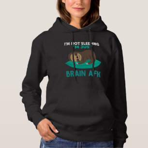 I Am Not Sleeping I Am Just Brain Afk Sloth Quote Hoodie