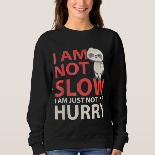 I Am Not Slow Funny Sloth Sloth Running Funny Sweatshirt