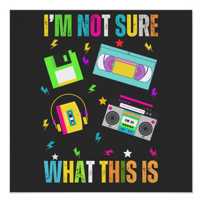 I Am Not Sure What This Is Men Women Kid 70s,80,90 Poster (Front)