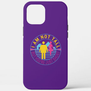 I am not tall but you're just short iPhone 12 pro max case