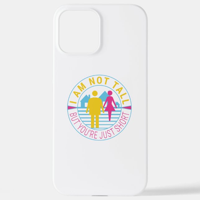 I am not tall but you're just short iPhone case (Back)