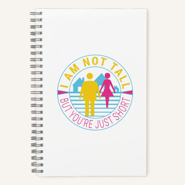 I am not tall but you're just short notebook (Front)