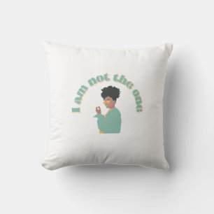 I Am Not The One Cushion