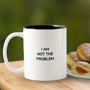 I Am Not The Problem Snarky Office Humour Two-Tone Coffee Mug