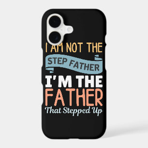 I Am Not The Step Father I Am The Father That Step