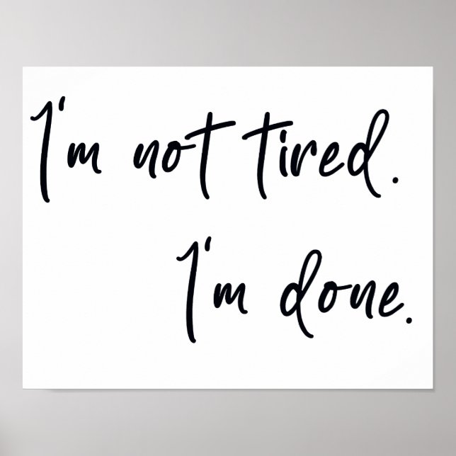 I am not tired I am done Poster (Front)