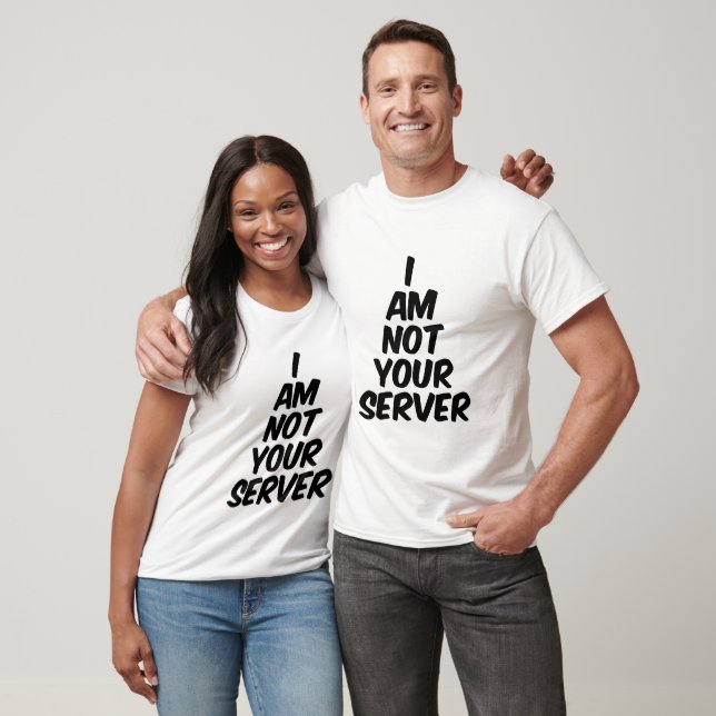 I am not your server T-Shirt (Unisex)