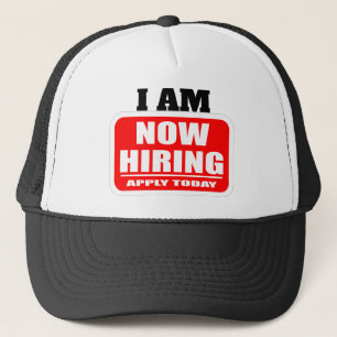 I Am Now Hiring Apply Today Trucker Hat