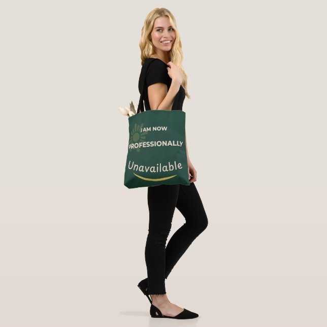 I Am Now Professionally Unavailable Tote Bag (On Model)