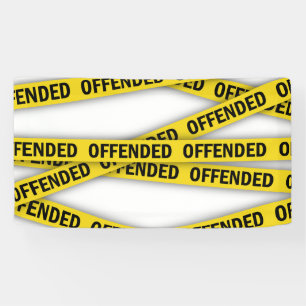 I am offended police tape do not cross banner