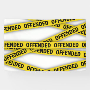 I am offended police tape do not cross banner