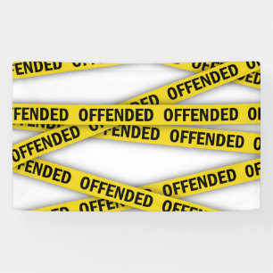 I am offended police tape do not cross banner