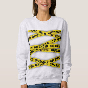 I am offended police tape do not cross sweatshirt