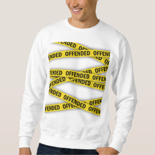 I am offended police tape do not cross sweatshirt
