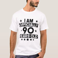 I Am Officially 90 Years Old 90th Birthday