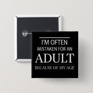 I Am Often Mistaken for An Adult Because of My Age 15 Cm Square Badge