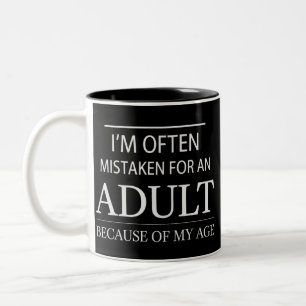 I Am Often Mistaken for An Adult Because of My Age Two-Tone Coffee Mug