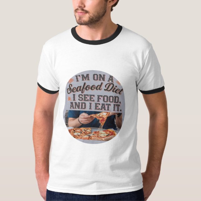 I am on a seafood food funny  T-Shirt (Front)