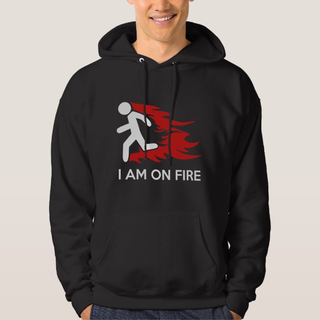 I Am On Fire Hoodie (Front)
