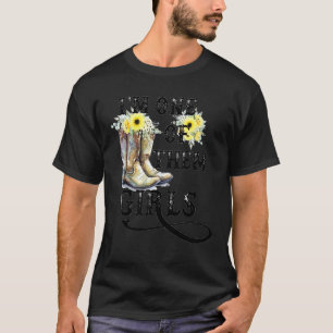 I Am One Of Them Girls Cowgirl Boots Sunflower Wes T-Shirt
