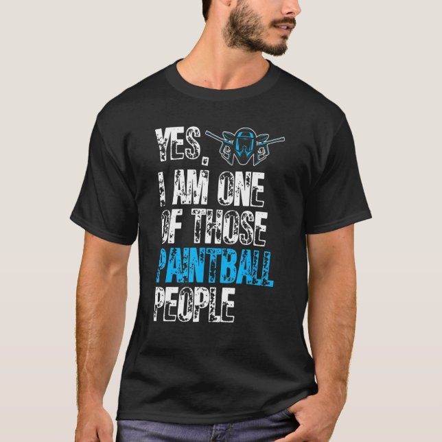I Am One Of Those Paintball People  Paintballer  P T-Shirt (Front)