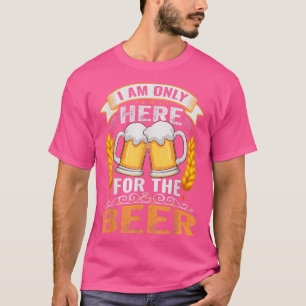 I am only here for the beer Wedding and Bachelor P T-Shirt