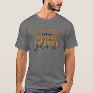 I Am Only Here For The Halftime Show Game Day Socc T-Shirt
