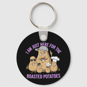 I Am Only Here for the Roast Potatoes Funny Key Ring