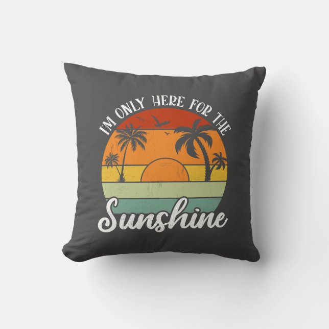 I Am Only Here for the Sunshine, Summer vibes Cushion (Front)