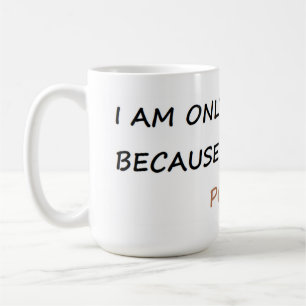 i am only speeding because i have to poop coffee mug