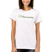 I am ORGANIZED t-shirt