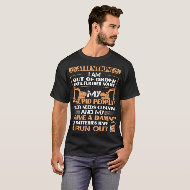 I Am Out Of Order Heavy Equipment Operator Tshirt (Front Full)