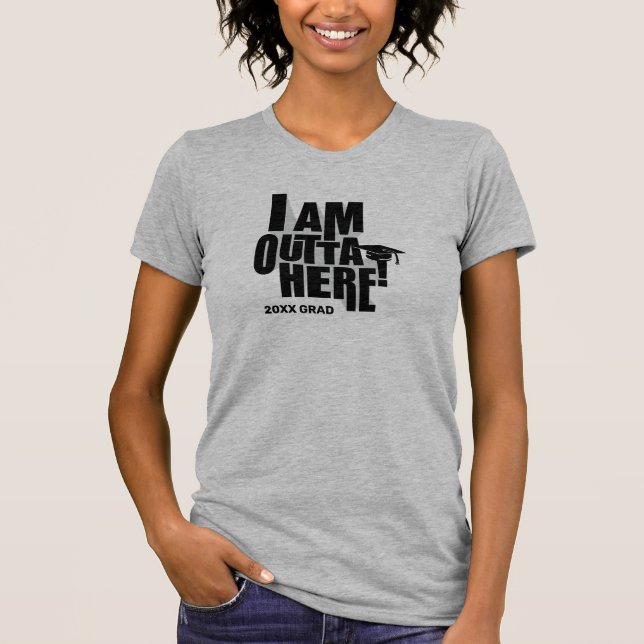 I Am Outta Here! Graduation T-Shirt (Front)
