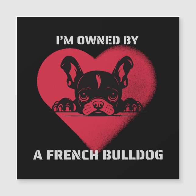 I am Owned by a French Bulldog (Front)