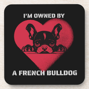 I am Owned by a French Bulldog Coaster