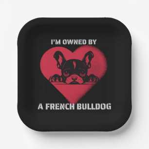 I am Owned by a French Bulldog Paper Plate
