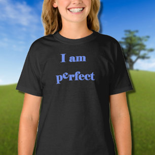 I am perfect t-shirt