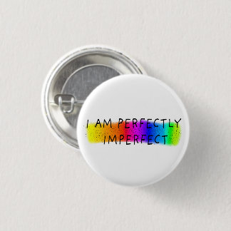 I am perfectly imperfect 3 cm round badge