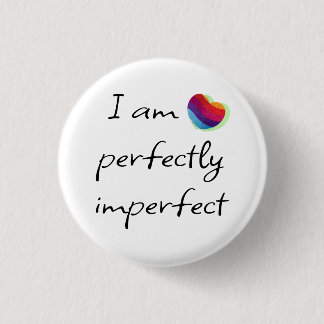 I am perfectly imperfect 3 cm round badge