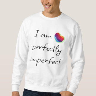 I am perfectly imperfect sweatshirt