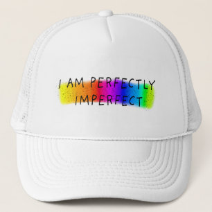 I am perfectly imperfect trucker hat