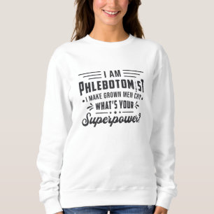 I Am Phlebotomist Superpower Phlebotomy Gift Sweatshirt