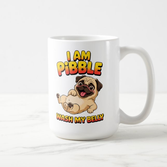 I Am Pibble Wash My Belly Coffee Mug (Right)
