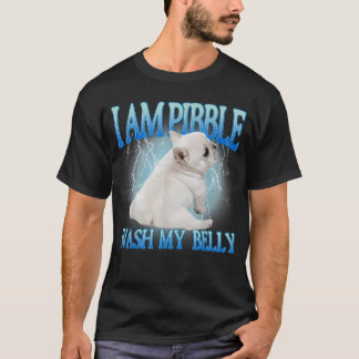 I Am Pibble Wash My Belly Funny Dog Clean My T-Shirt