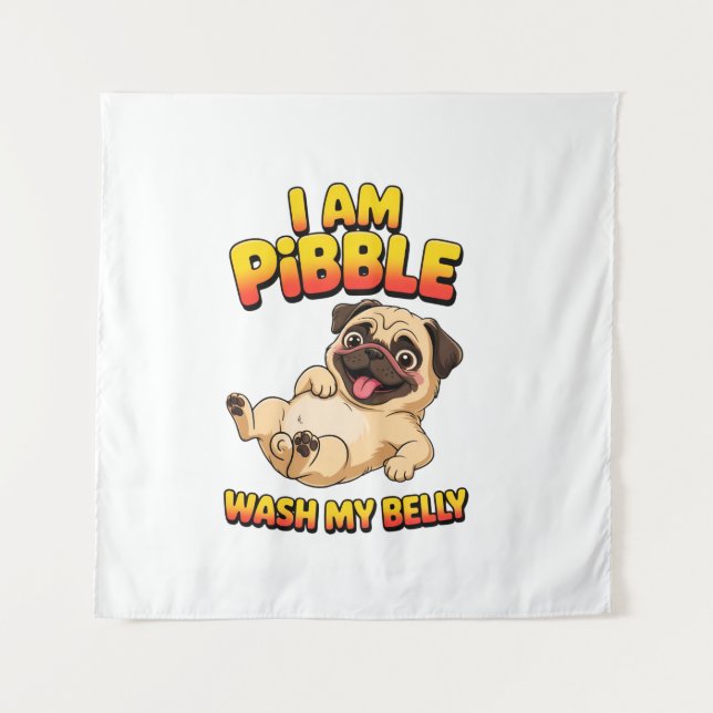 I Am Pibble Wash My Belly Tapestry (Front)