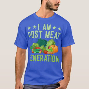 I Am Post Meat Generation Funny Veganism Veggie T-Shirt